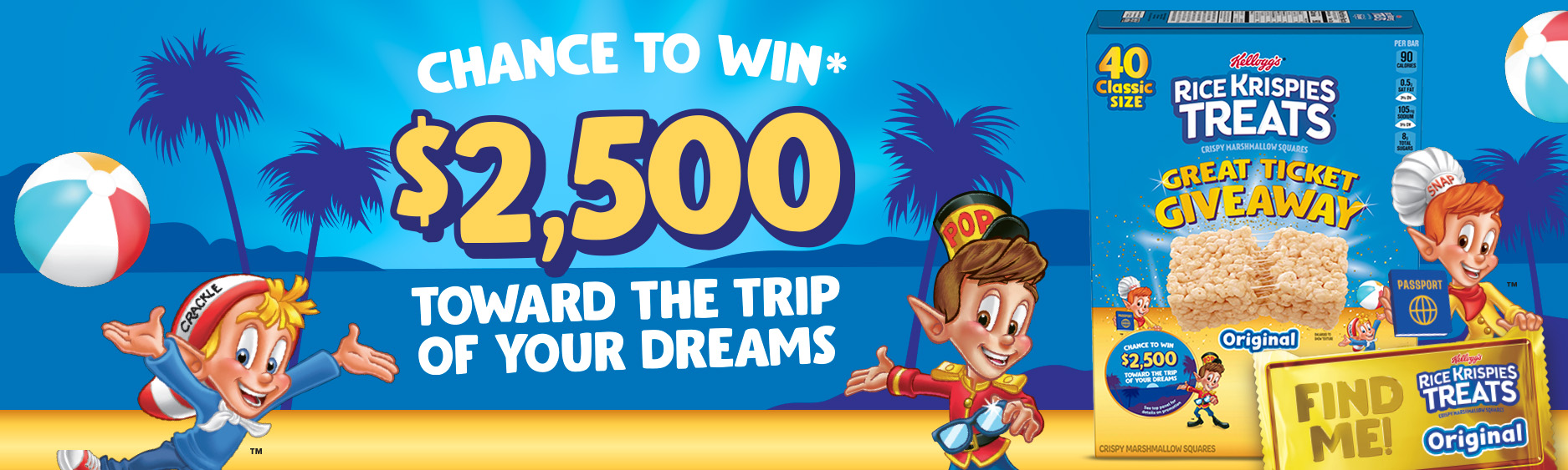 Chance to win* $2500 toward the trip of your dreams.
